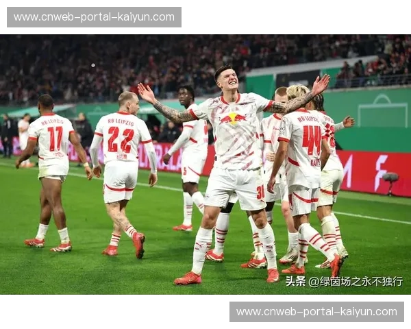 莱比锡RB客场6球大胜，团队火力多点开花成战术亮点
